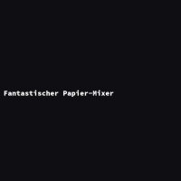 Fantastischer Papier-Mixer